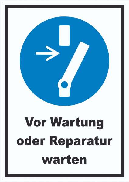 Vor Wartung oder Reparatur freischalten Schild