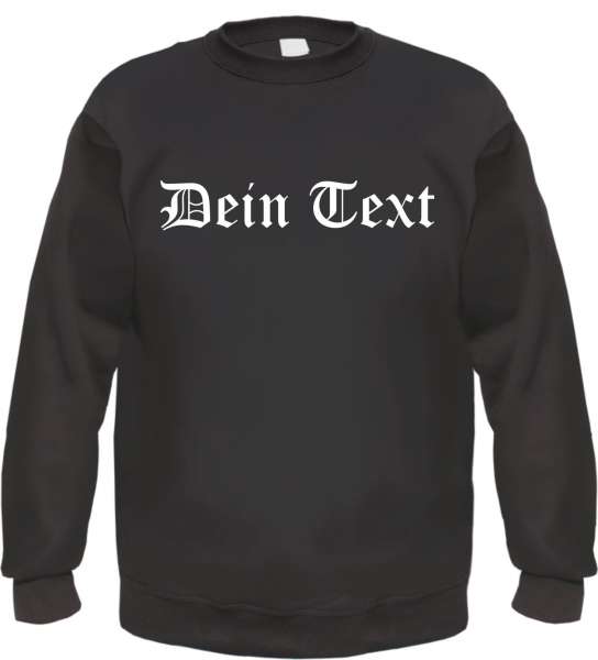 Individuelles Rundhals Sweatshirt - altdeutsch gerade - Wunschtext Druck