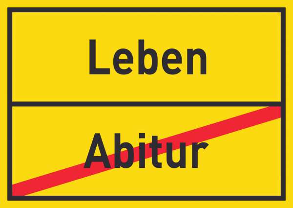 Leben Abitur Schild Ortsschild