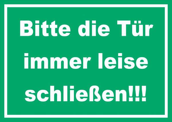 Schild Bitte die Tür immer leise grün-weiss