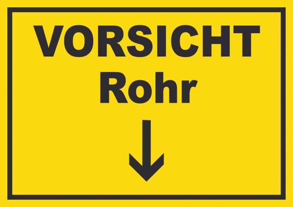 Vorsicht Rohr mit Richtungspfeil unten Schild