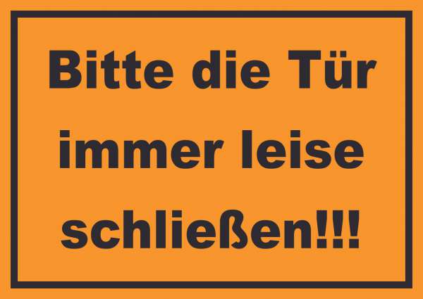 Schild Bitte die Tür immer leise schwarz-orange