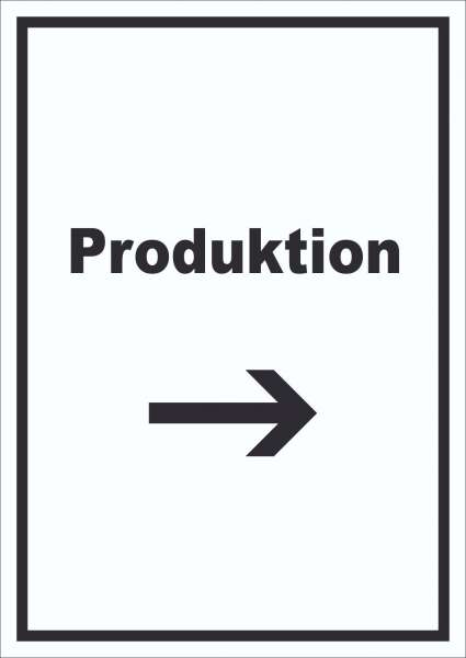 Produktion Schild mit Text und Richtungspfeil rechts Herstellung hochkant