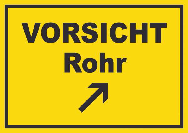 Vorsicht Rohr mit Richtungspfeil rechts oben Schild