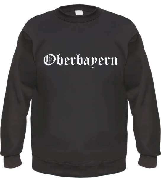Oberbayern Sweatshirt - Altdeutsch - bedruckt - Pullover