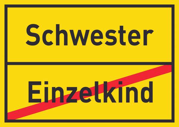 Schwester Einzelkind Schild Ortsschild